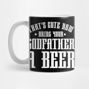 Thats Cute Now Bring Your Godfather A Beer Drinking Design Mug